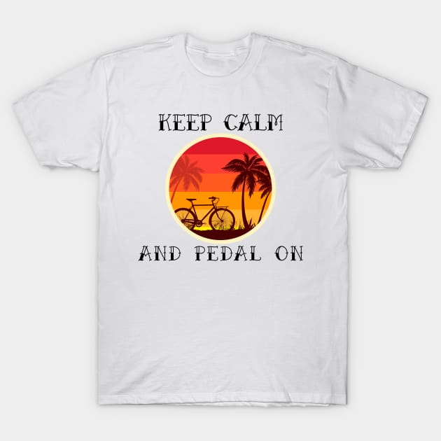 Keep Calm and Pedal On T-Shirt by B-shirts